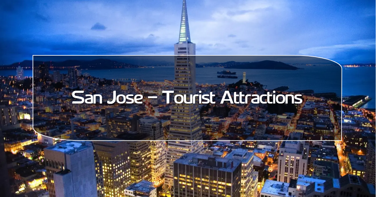 San Jose things to do for tourist