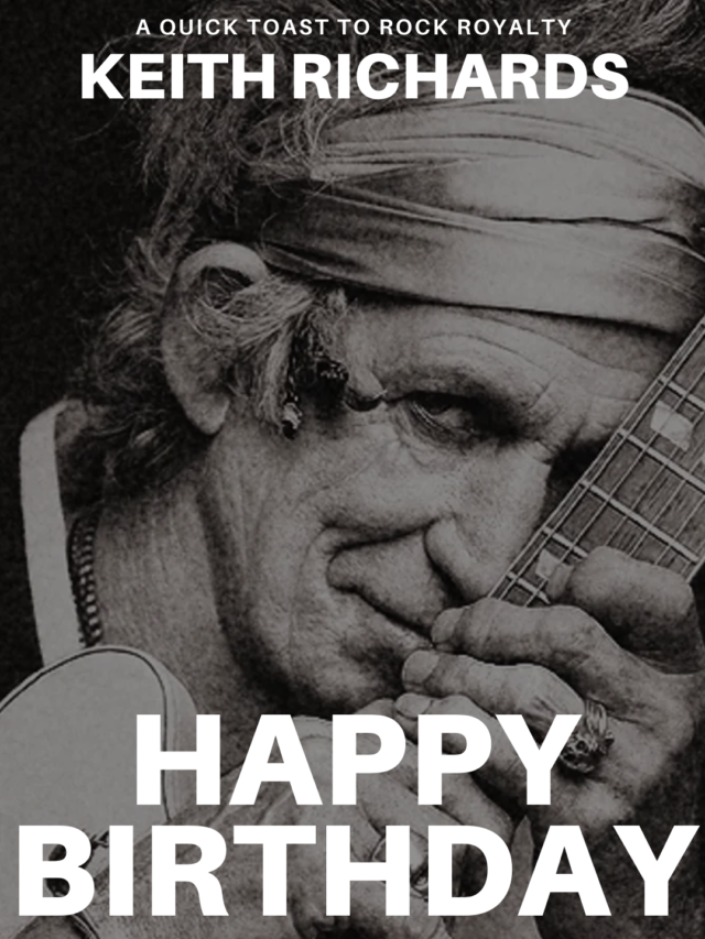 Happy Birthday Keith Richards: A Quick Toast to Rock Royalty
